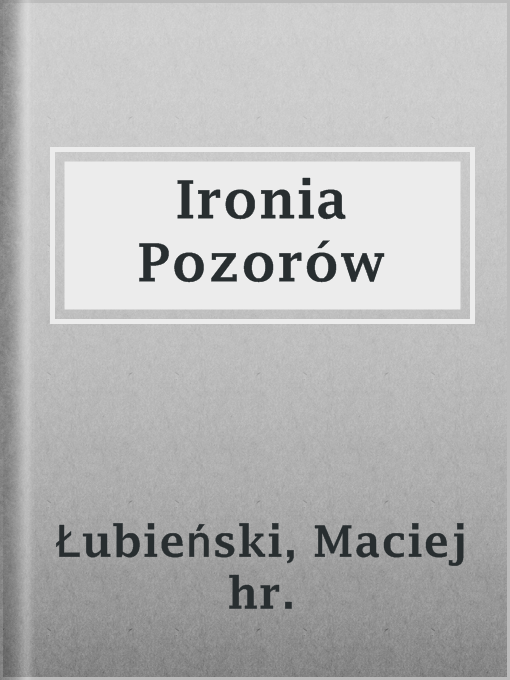Title details for Ironia Pozorów by Maciej hr. Łubieński - Available